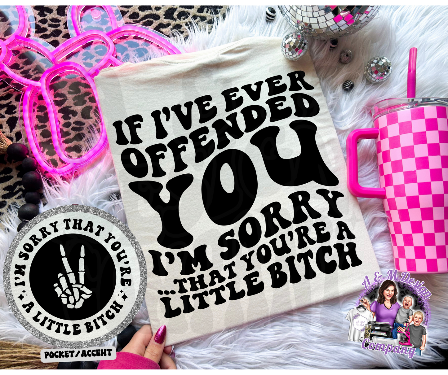 I'm Sorry...That You're A Little Bitch
