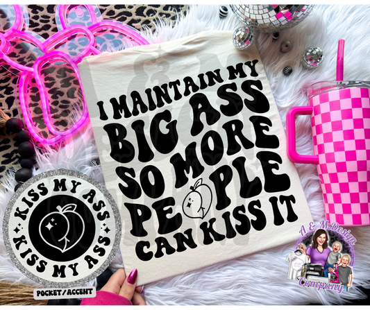 I Maintain My Big Ass So More People Can Kiss It