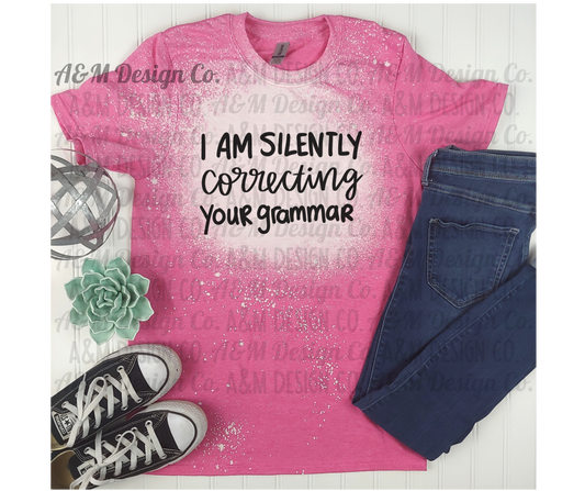 I Am Silently Correcting Your Grammar Bleached Tee