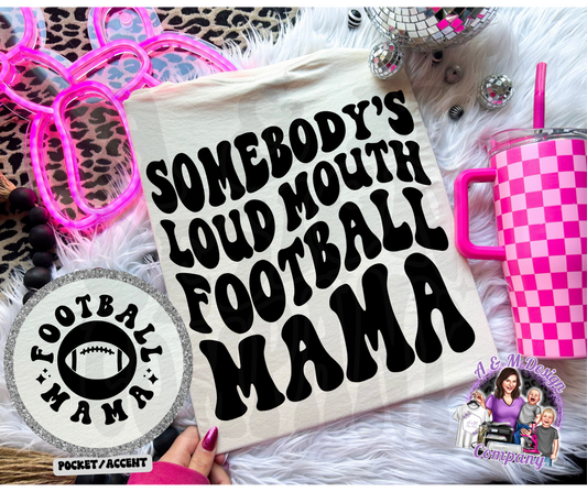 Somebody's Loud Mouth Football Mama