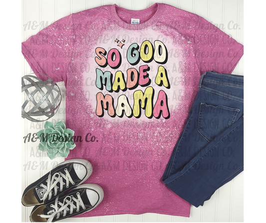 So God Made a Momma Bleached Tee